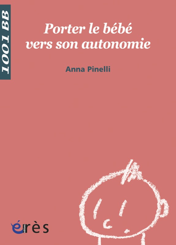 Könyv 1001 BB 064 - PORTER LE BEBE VERS SON AUTONOMIE Pinelli