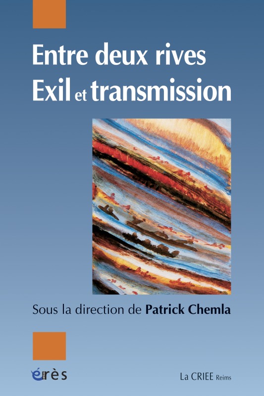 Knjiga ENTRE DEUX RIVES :  EXIL ET TRANSMISSION CHEMLA PATRICK