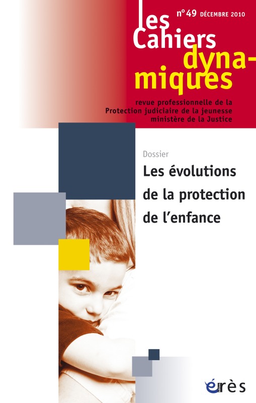 Book CAHIERS DYNAMIQUES 049 - LES EVOLUTIONS DE LA PROTECTION DE L'ENFANCE collegium