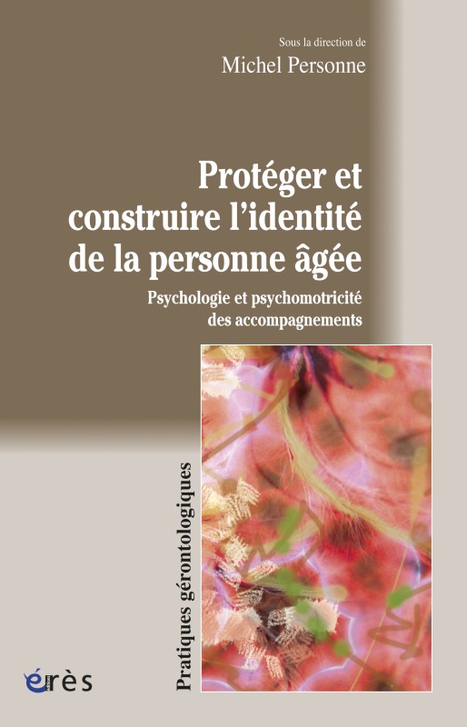 Livro PROTÉGER ET CONSTRUIRE L'IDENTITÉ DE LA PERSONNE AGÉE PERSONNE MICHEL
