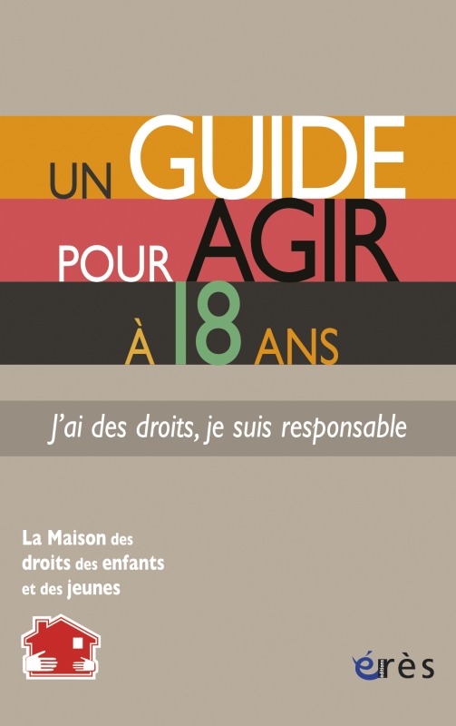 Книга GUIDE POUR AGIR A 18 ANS - J'AI DES DROITS, JE SUIS RESPONSABLE (UN) MAISON DES DROITS ENFANTS ET JEUNES