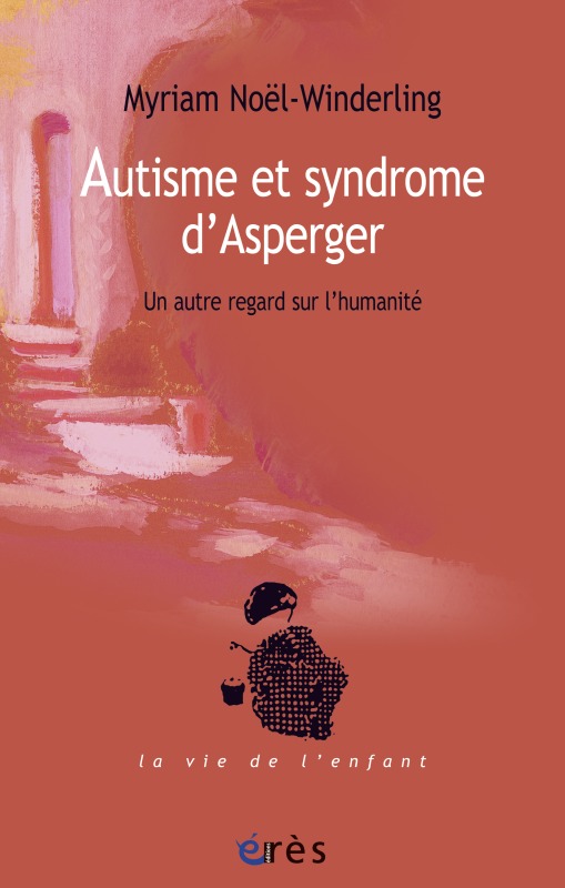 Livre Autisme et syndrome d'Asperger. Un autre regard sur l'humanité NOEL-WINDERLING MYRIAM