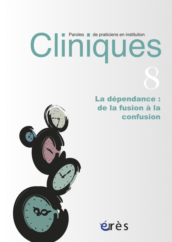 Buch cliniques-paroles de praticiens 08 - la dependance : de la fusion a la confusion collegium