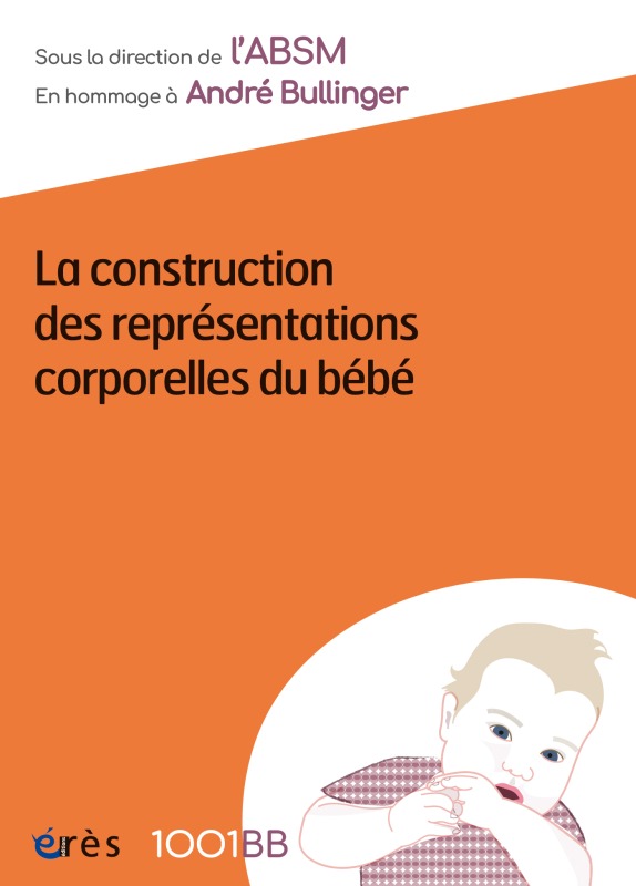 Knjiga 1001 BB 158 - LA CONSTRUCTION DES REPRÉSENTATIONS CORPORELLES DU BEBE ABSM