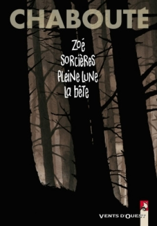 Kniha Zoé + Sorcières + Pleine Lune + La bête Christophe Chabouté