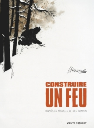 Könyv Construire un feu - NE Christophe Chabouté