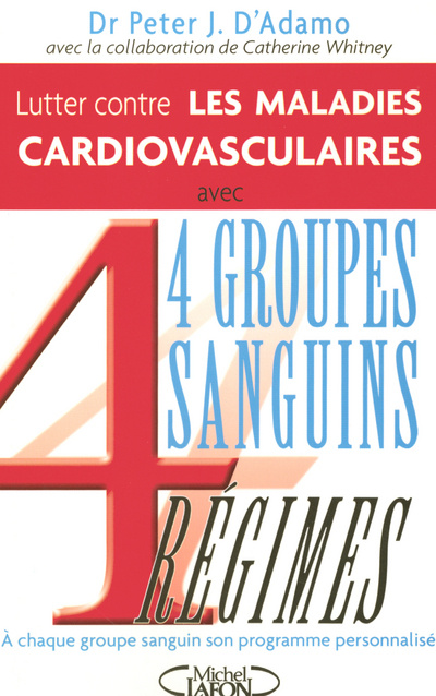 Kniha Lutter contre les maladies cardiovasculaires avec 4 groupes sanguins, 4 régimes Peter J. D'Adamo