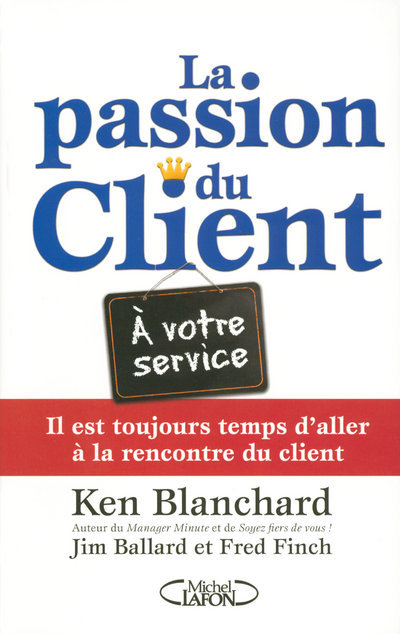 Knjiga La passion du client - Il est toujours temps d'aller à la rencontre du client Kenneth Blanchard