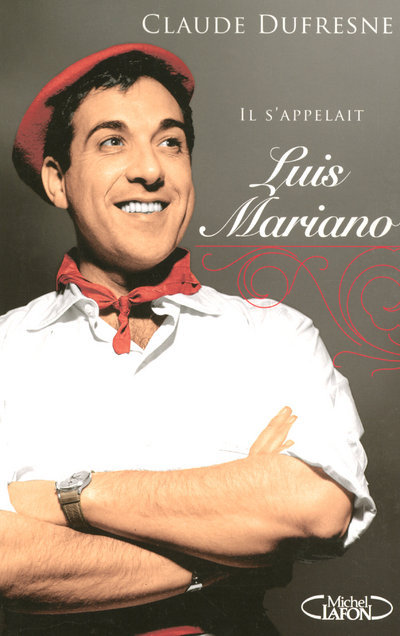 Kniha Il s'appelait Luis Mariano Claude Dufresne