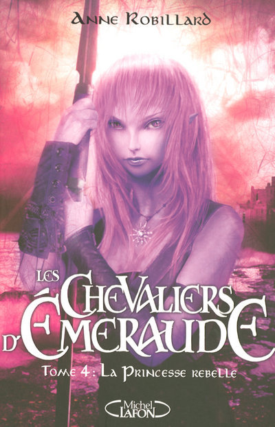 Kniha Les Chevaliers d'Emeraude T04 La princesse rebelle Anne Robillard