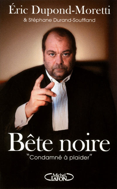 Knjiga Bete noire. "Condamné à plaider" Éric Dupond-Moretti