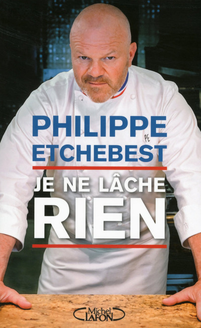 Kniha Je ne lâche rien Philippe Etchebest