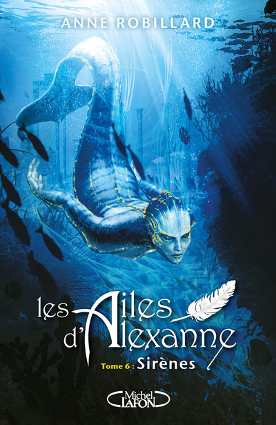 Книга Les Ailes d'Alexanne - tome 6 Sirènes - Tome 6 Anne Robillard