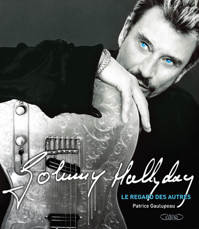 Kniha Johnny Hallyday - Le regard des autres Patrice Gaulupeau