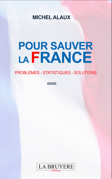 Kniha POUR SAUVER LA FRANCE - PROBLEMES - STATISQUES - SOLUTIONS Michel
