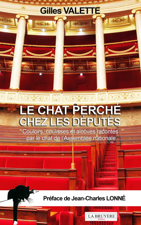 Kniha LE CHAT PERCHE CHEZ LES DEPUTES COULOIRS, COULISSES ET ALCÔVES RACONTES PAR LE CHAT DE L'ASSEMBLEE N Gilles