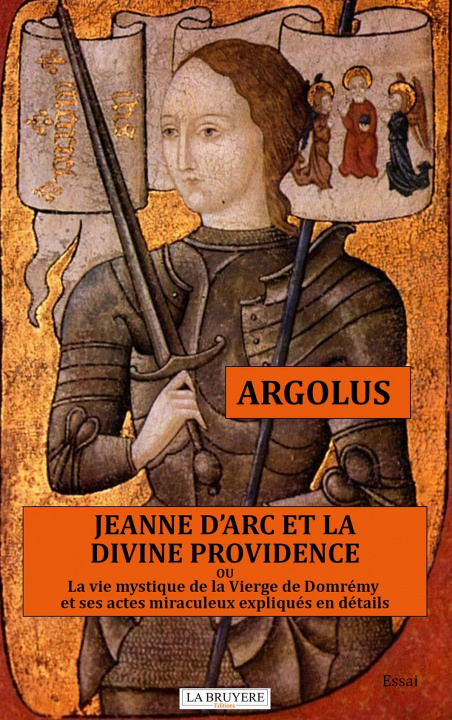 Libro JEANNE D'ARC ET LA DIVINE PROVIDENCE Ou la vie mystique de la Vierge de Domrémy et ses actes miracul ARGOLUS