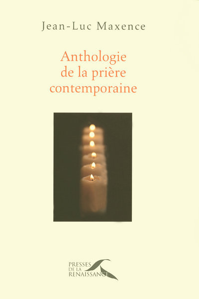 Kniha Anthologie de la prière contemporaine Jean-Luc Maxence