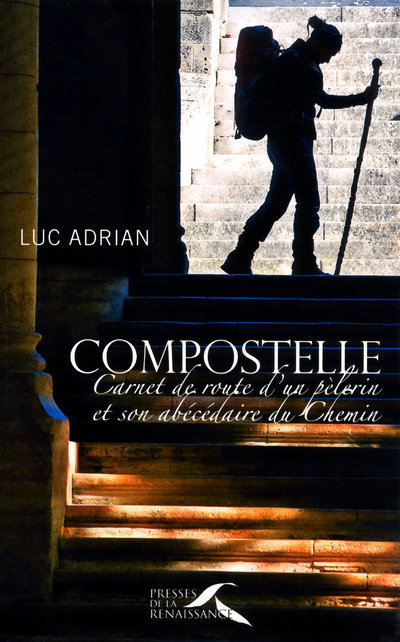 Buch Compostelle carnet de route d'un pèlerin et son abécédaire du chemin Luc Adrian