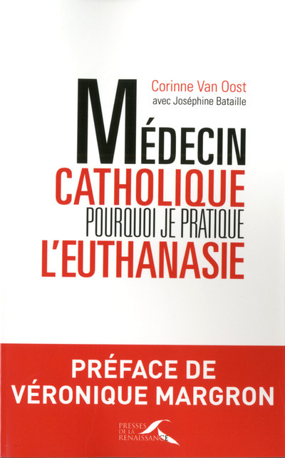 Carte Médecin catholique, pourquoi je pratique l'euthanasie Corinne Van Oost