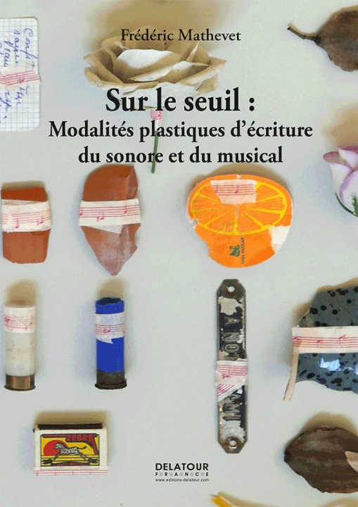 Kniha Sur le seuil : Modalités plastiques d’écriture du sonore et du musical Mathevet