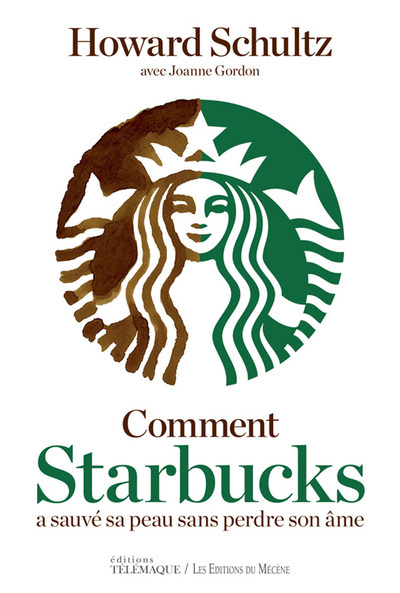 Kniha Comment Starbucks a sauvé sa peau sans perdre sonâme Howard Schultz