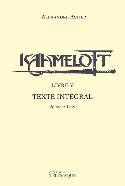 Kniha Kaamelott - livre V - Texte intégral - épisodes 1 a 8 Alexandre Astier