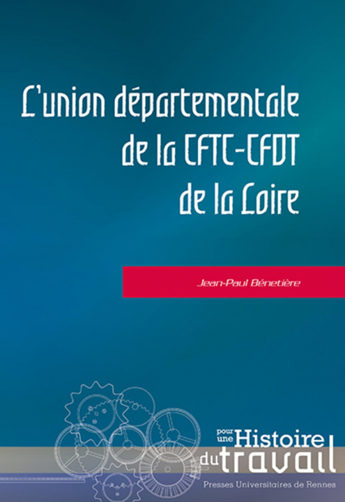 Buch L'union départementale de la CFTC-CFDT de la Loire Bénetière