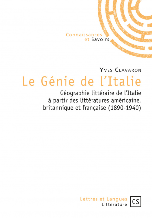 Knjiga Le génie de l'Italie - géographie littéraire de l'Italie à partir des littératures américaine, britannique et françai Clavaron