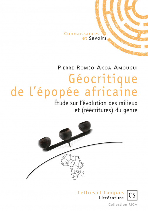 Carte Géocritique de l'épopée africaine - étude sur l'évolution des milieux et (réécritures) du genre Akoa Amougui