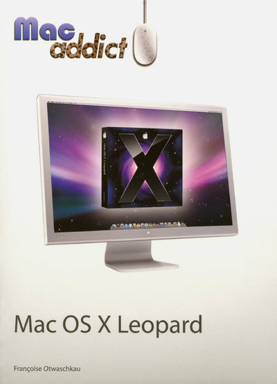 Könyv Mac Addict Mac OS X Leopard Françoise Otwaschkau