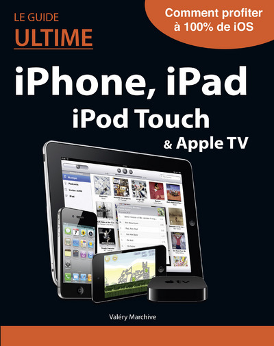 Carte Le guide ultime iPhone, iPad, iTunes Valéry Marchive