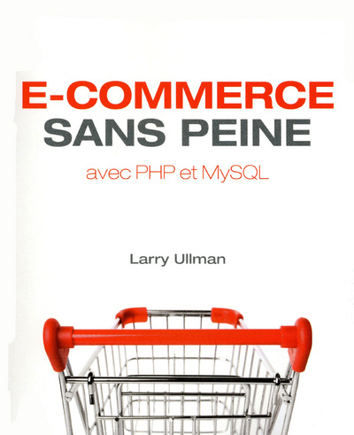 Kniha E-Commerce sans peine avec PHP et MySQL Larry Ullman