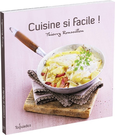 Buch Cuisine si facile Thierry Roussillon