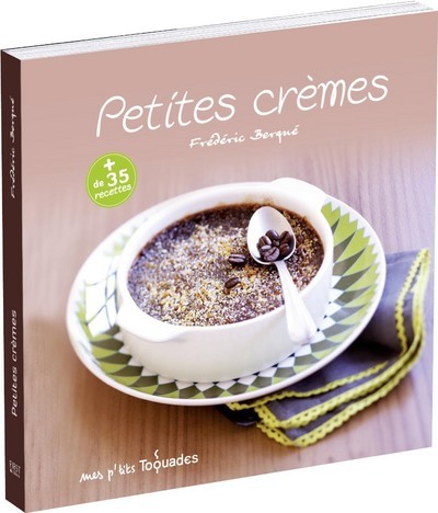 Knjiga Mes p'tits Toquades - Petites crèmes Frédéric Berqué