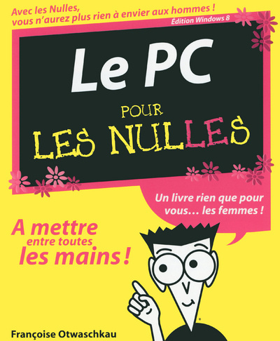 Kniha Le PC édition Windows 8 pour les nulles Françoise Otwaschkau