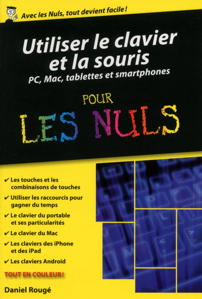 Kniha Utiliser le clavier et la souris - PC, Mac, tablettes et smartphones Poche Pour les Nuls Daniel Rougé