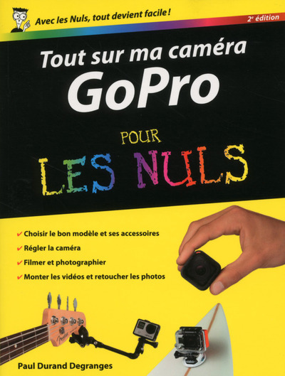 Könyv Tout sur ma caméra GoPro Pour les Nuls 2ed Paul Durand Degranges