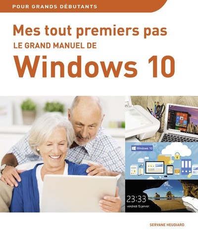 Kniha Le grand manuel de Windows 10 - Mes tout premiers pas Servane Heudiard