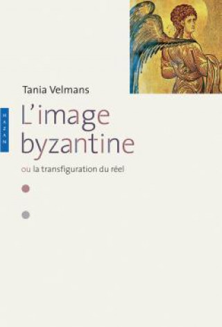Carte L'Image Byzantine ou la transfiguration du réel Tania Velmans
