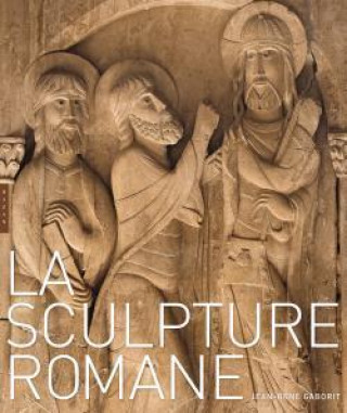 Kniha La sculpture romane Jean-René Gaborit
