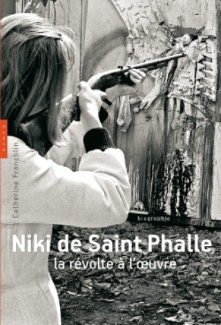 Kniha Niki de Saint Phalle. La révolte à l'oeuvre Catherine Francblin