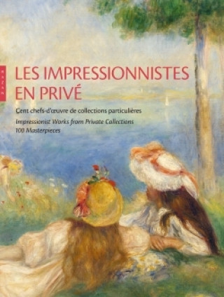 Kniha Les Impressionnistes en privé. Cent chefs-d'oeuvre de collections particulières Marianne Mathieu