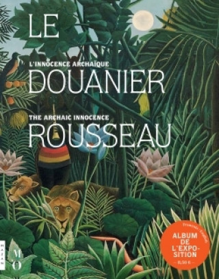Книга Le Douanier Rousseau. L'innocence archaïque (Album de l'exposition) Guy Cogeval
