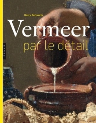 Kniha Vermeer par le détail Gary Schwartz
