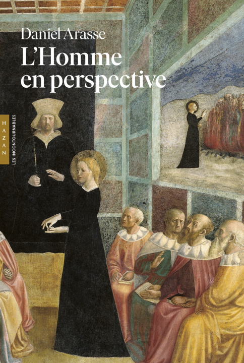 Kniha L'Homme en perspective (Les incontournables Hazan) Daniel Arasse
