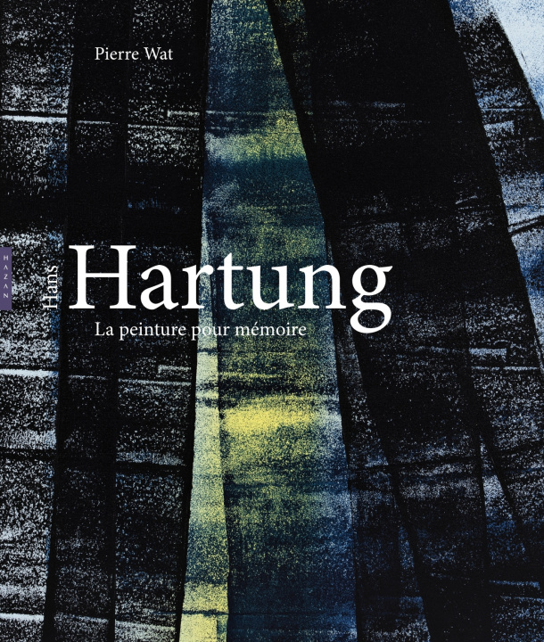 Kniha Hans Hartung, La peinture pour mémoire Pierre Wat