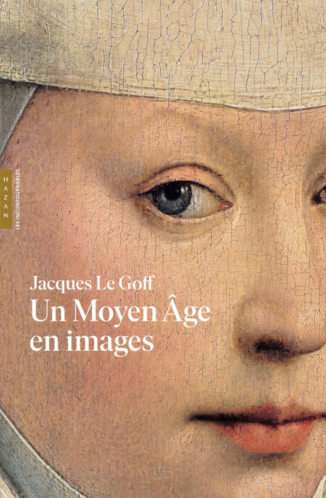 Könyv Un Moyen Age en images (Les incontournables Hazan) Jacques Le Goff