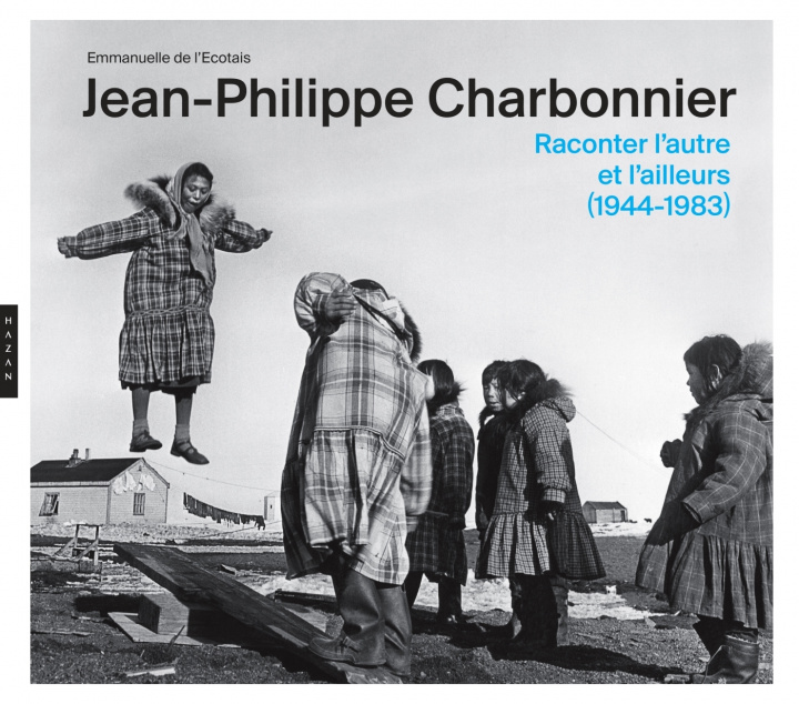 Carte Jean-Philippe Charbonnier  Raconter l'autre et l'ailleurs (1944 - 1983) Emmanuelle de l'Ecotais