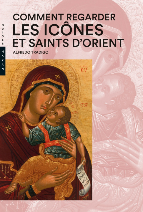 Книга Comment regarder  les Icônes et Saints d'Orient Alfredo Tradigo